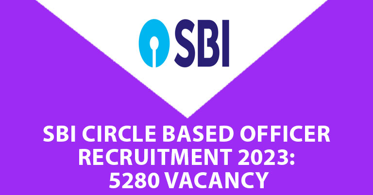 SBI CBO-Circle Based Officer Recruitment 2023: 5280 Vacancy