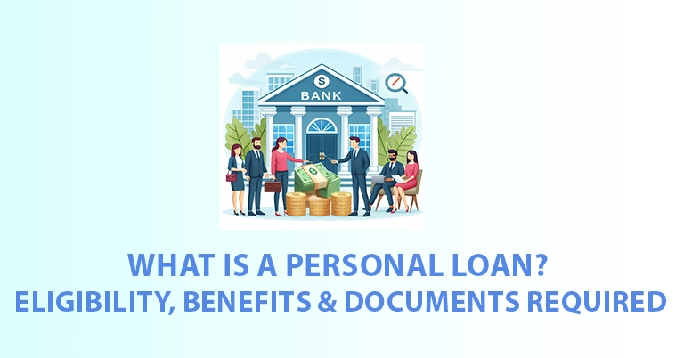 personal loan benefits, eligibility and requirement