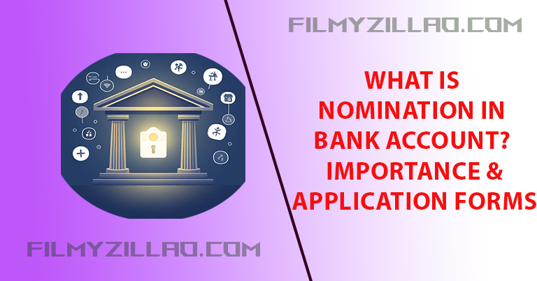 What is Nomination in Bank Account? Importance, Application Forms